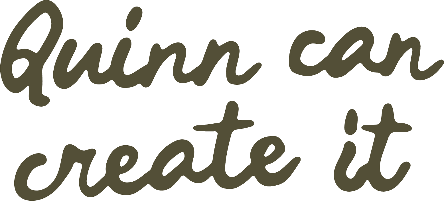 Quinn Can Create It